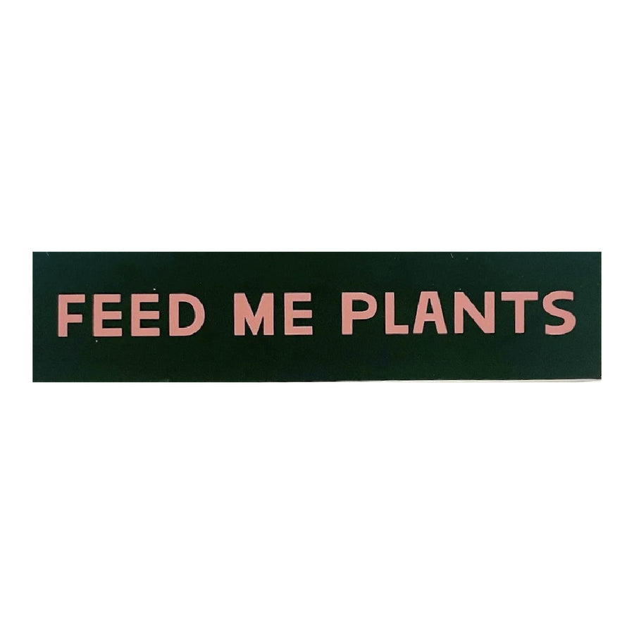 ‘Feed Me Plants’ Vinyl Sticker